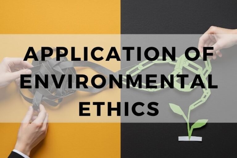 Applications of Environmental Ethics in Today’s World