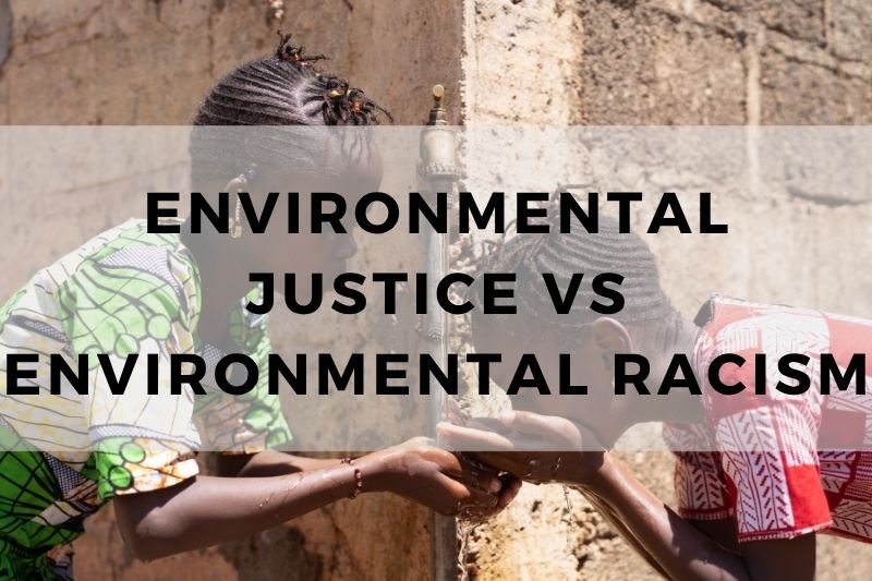 Environmental Justice Vs Environmental Racism